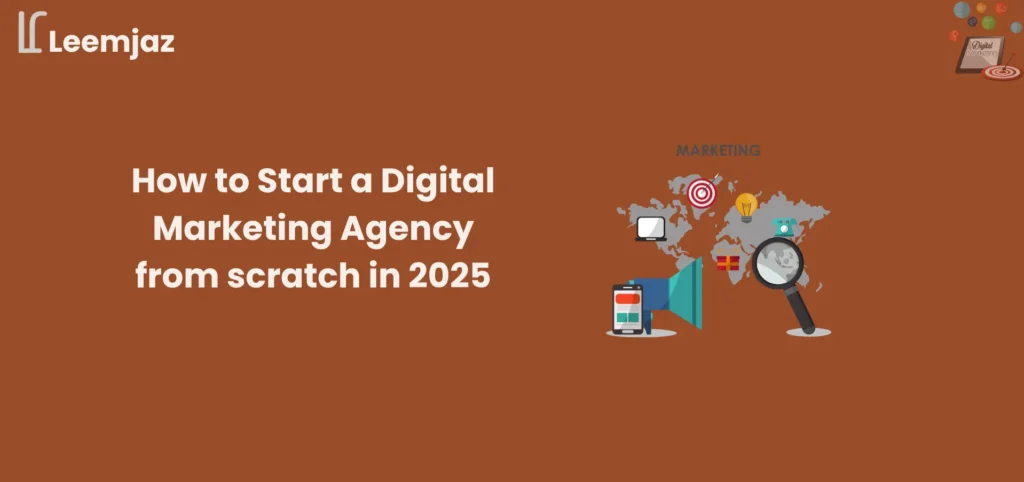 Discover how to start a digital marketing agency from scratch in 2025 with this simple, step-by-step guide