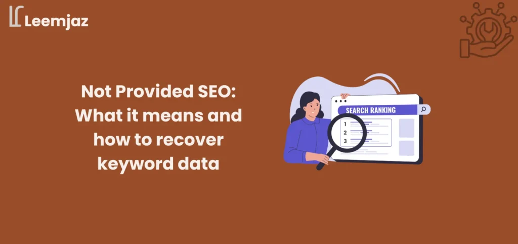 Not Provided SEO: Understanding its Impact and Methods to Recover Keyword Data for Better Search Visibility