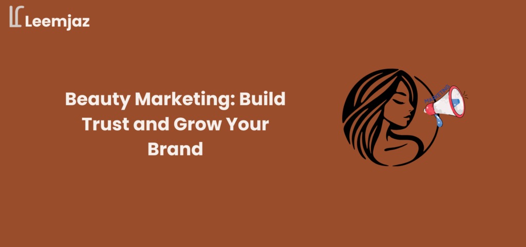 Beauty marketing banner showing makeup products like lipstick, brushes, and eyeshadow palette with text 'Beauty Marketing: Building Trust and Growing Your Brand' by Leemjaz.