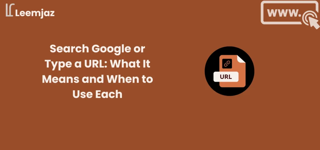 Illustration depicting the message 'Search Google or Type a URL: What It Means and When to Use Each' with a URL icon, emphasizing the keyphrase 'Search Google or Type a URL