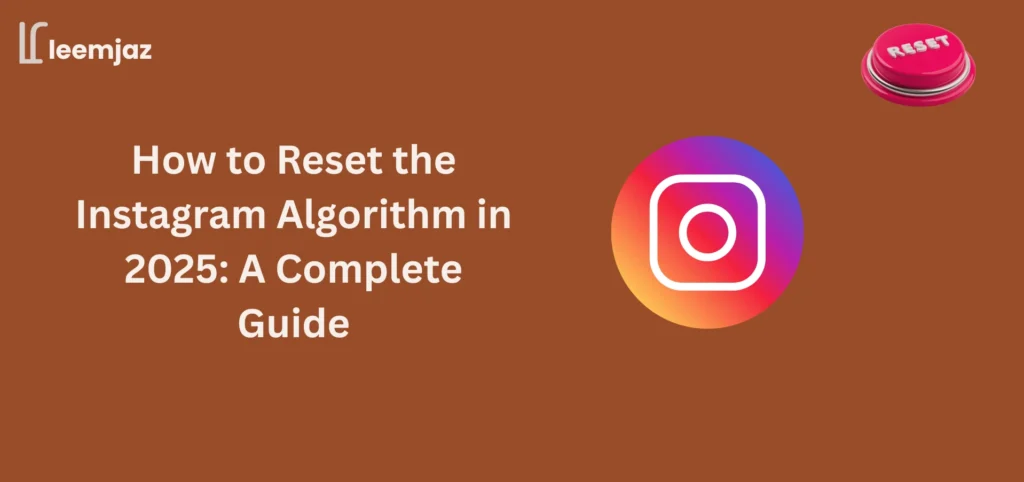 Guide on how to reset the Instagram algorithm in 2025, featuring the Instagram logo and a reset button icon.