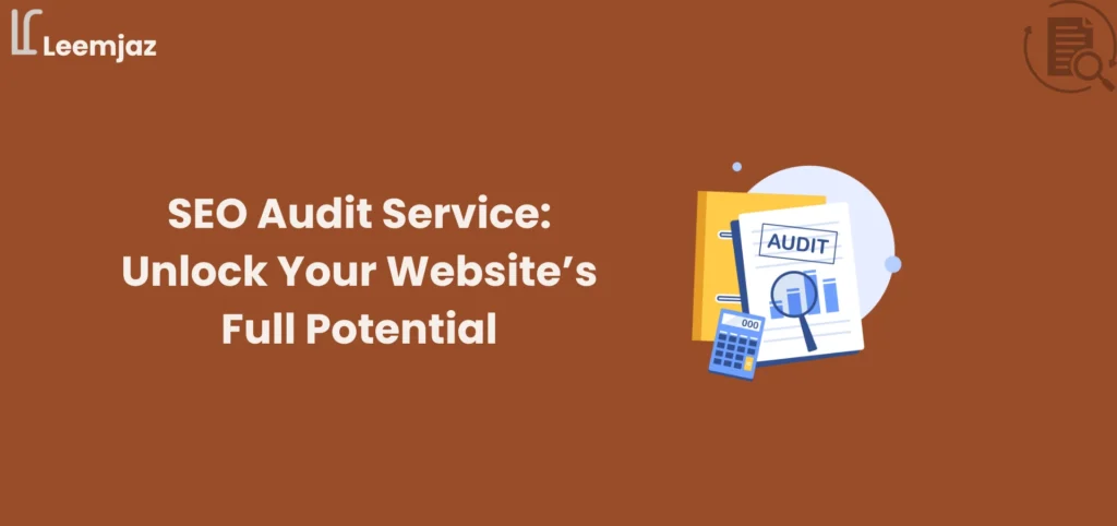 SEO Audit Service illustration showing documents, magnifying glass, and calculator with the text 'Unlock Your Website’s Full Potential' – Leemjaz digital marketing