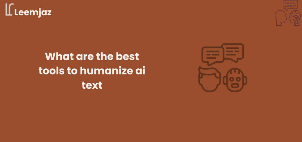 What are the best tool to humanize AI text" on a dark background with blue patterns, featuring "Leemjoz" logo and a graphic of two head silhouettes showing AI to human transformation.
