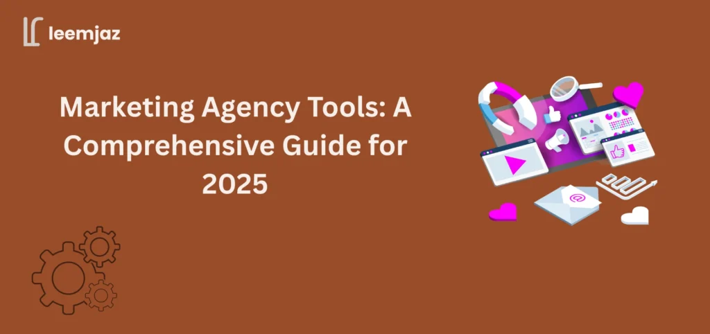 marketing agency tools: a comprehensive guide for 2025 with digital marketing graphics, analytics, and social media icons.