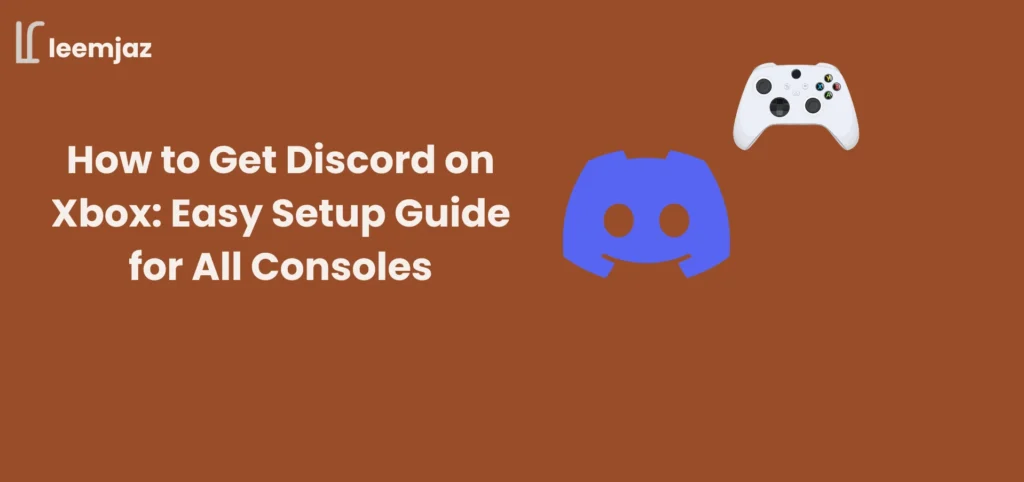 How to Get Discord on Xbox – Easy setup guide for Series X, Series S, and Xbox One