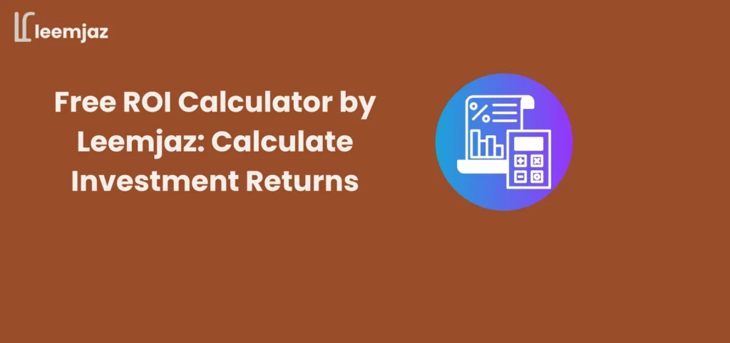 Free ROI Calculator by Leemjaz to calculate investment returns with easy financial analysis tools