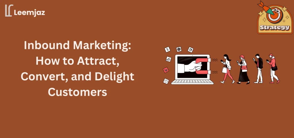 Inbound marketing strategy: Attract, convert, and delight customers with effective inbound marketing tactics illustrated through visuals.