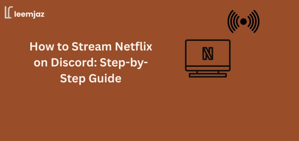 A minimal brown graphic showing the title “How to Stream Netflix on Discord: Step-by-Step Guide” with a computer screen icon displaying the Netflix logo, used for a tutorial about how to stream Netflix on Discord.