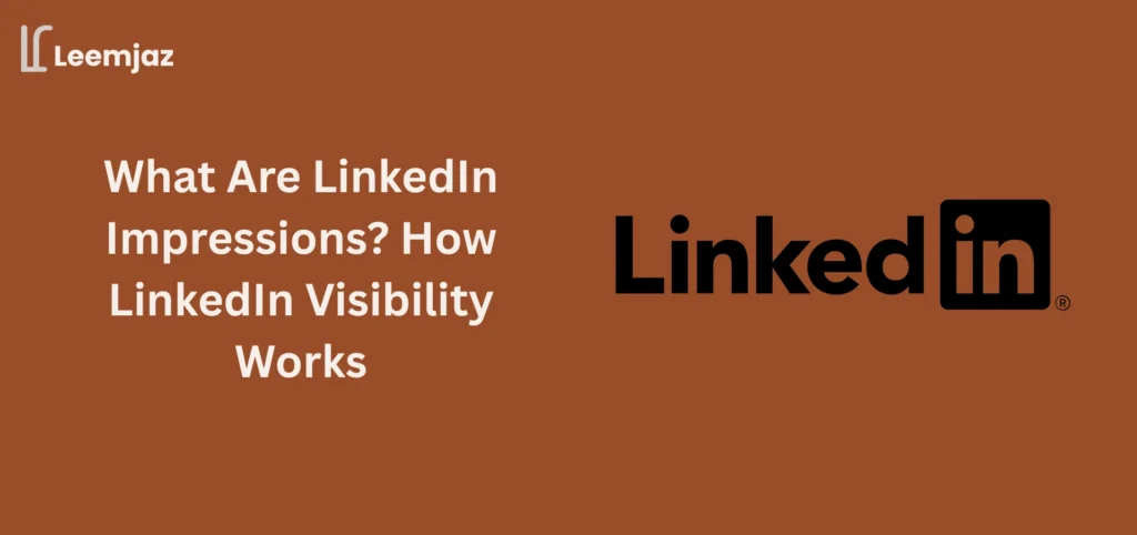 What are LinkedIn impressions and how LinkedIn visibility works explained with LinkedIn logo graphic.