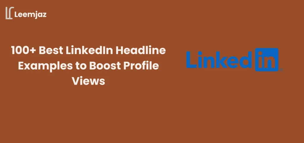 100+ best LinkedIn headline examples to boost profile views with LinkedIn logo and Leemjaz branding.