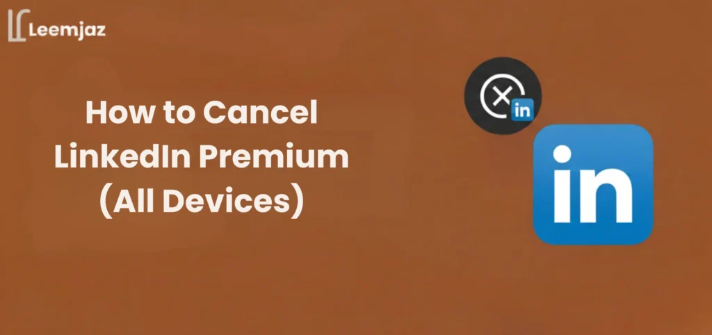 How to Cancel LinkedIn Premium (All Devices) guide with LinkedIn logo and Leemjaz logo.