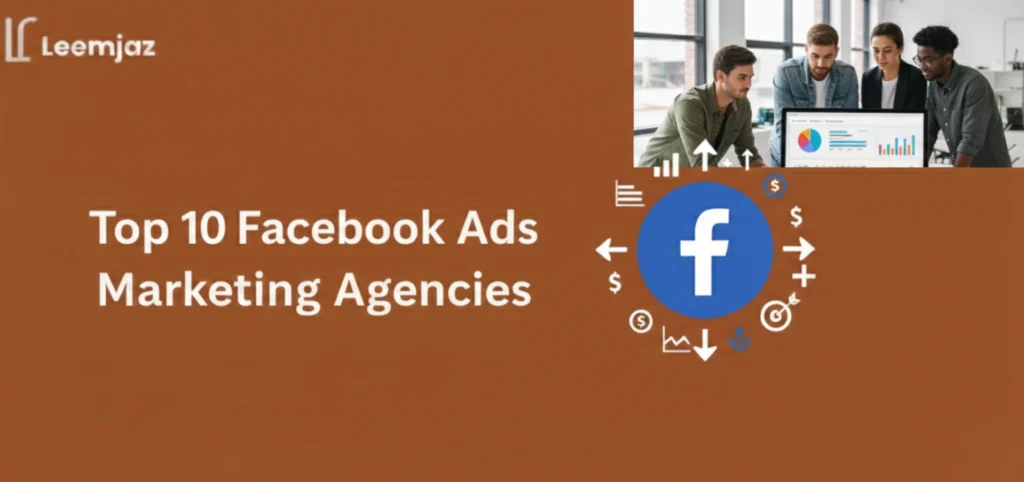 Best Facebook Ads Marketing Agency: A Guide to Choosing the Right One.