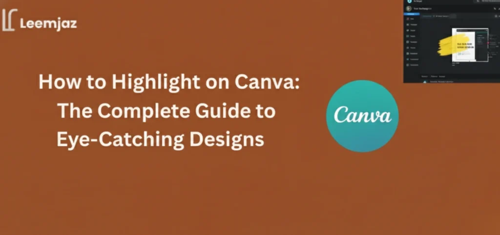 Graphic guide on How to Highlight on Canva featuring a step-by-step tutorial title, the Leemjaz logo, and Canva branding on a brown background.