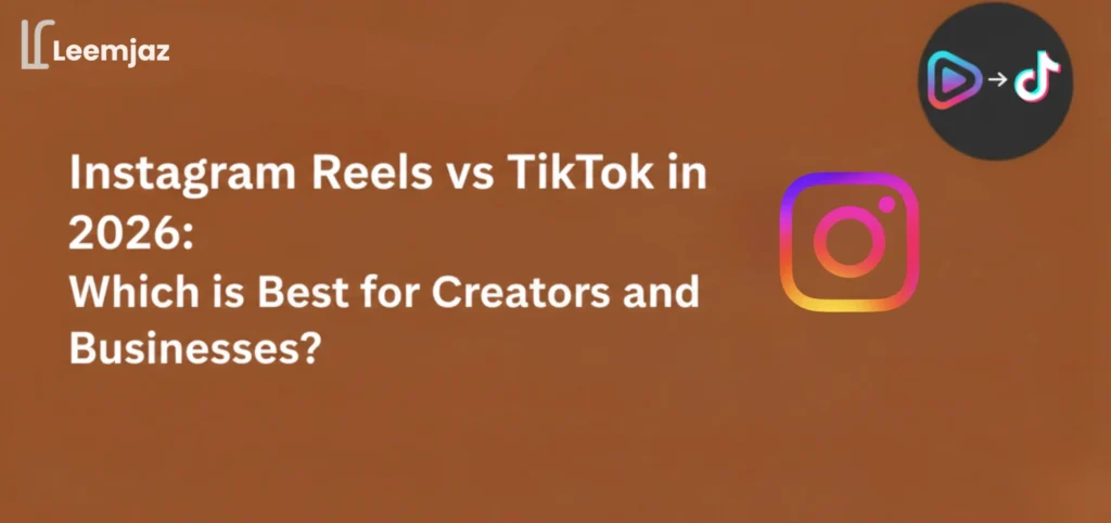 Instagram Reels vs TikTok in 2026, with TikTok and Instagram icons and Leemjaz logo, representing social media platforms and content creation.