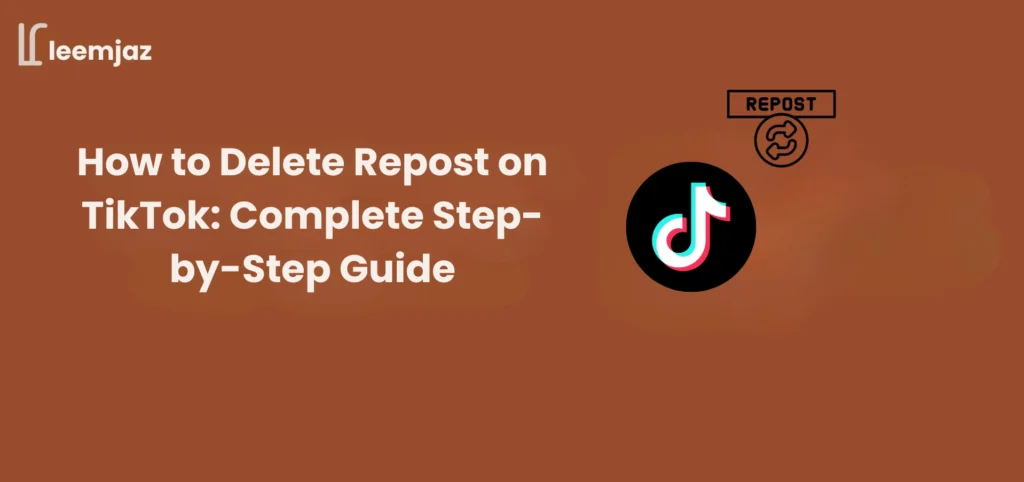 How to Delete Repost on TikTok: Complete Step-by-Step Guide with TikTok logo and repost icon.