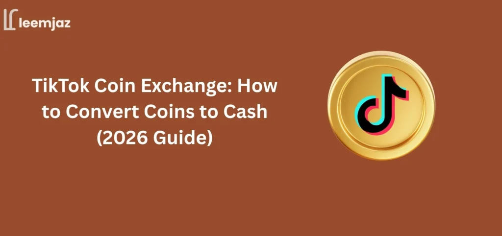 TikTok coin exchange guide banner showing a gold coin with the TikTok logo and text “TikTok Coin Exchange: How to Convert Coins to Cash (2026 Guide)” on a brown background with Leemjaz branding.