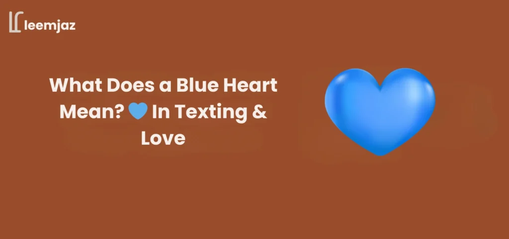 What Does a Blue Heart Mean? 💙 In Texting & Love