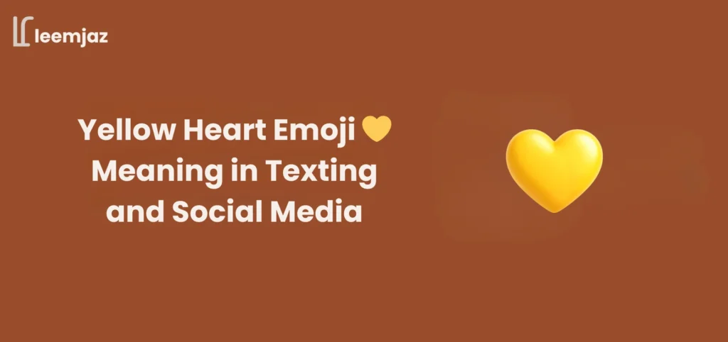 Yellow heart emoji meaning in texting and social media explained – Leemjaz guide about what the 💛 emoji represents in chats, friendships, and online communication.