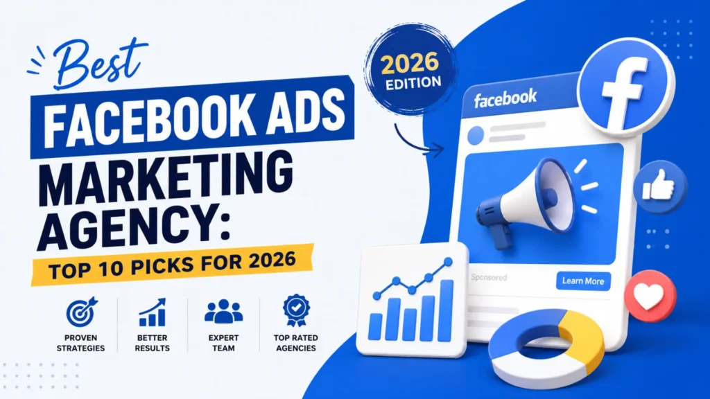 Facebook ads marketing agency guide showing top 10 agencies for performance marketing and business growth in 2026 by Leemjaz.