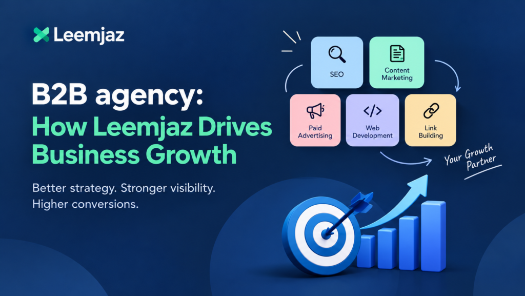Leemjaz B2B agency offering SEO, content marketing, paid advertising, web development, and link building for business growth.
